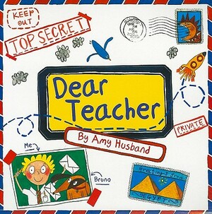 Dear Teacher by Amy Husband