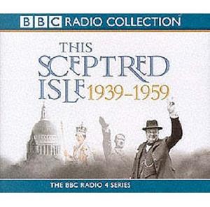 This Sceptred Isle: The Twentieth Century, Vol 3: 1939-1959 by Christopher Lee