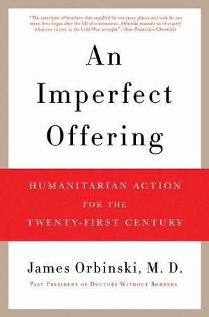 An Imperfect Offering: Humanitarian Action for the 21st Century by James Orbinski, James Orbinski