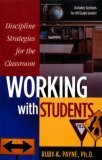 Discipline Strategies for the Classroom; Working with Students by Ruby K. Payne