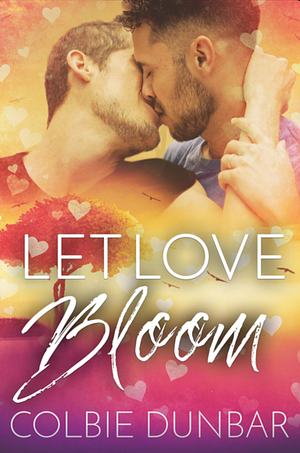 Let Love Bloom by Colbie Dunbar