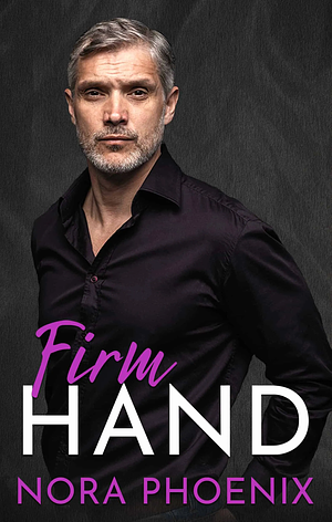 Firm Hand by Nora Phoenix