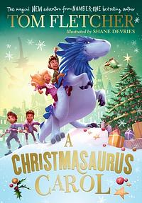 A Christmasaurus Carol by Tom Fletcher