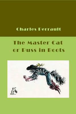 The Master Cat or Puss in Boots (Illustrated) by Charles Perrault