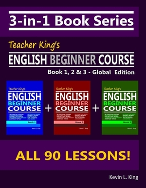 3-in-1 Book Series: Teacher King's English Beginner Course Book 1, 2 & 3 - Global Edition by Kevin L. King