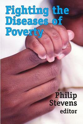 Fighting the Diseases of Poverty by Philip Stevens