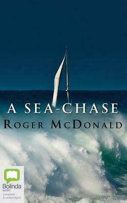 A Sea-Chase by Roger McDonald