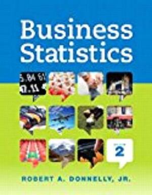 Business Statistics, Student Value Edition by Robert Donnelly