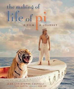 The Making of Life of Pi: A Film, a Journey by Jean-Christophe Castelli