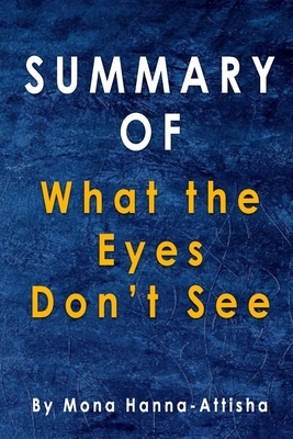 Summary Of What the Eyes Don't See: By Mona Hanna-Attisha by Alma Duncan