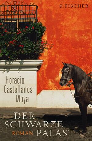 Der schwarze Palast: Roman by Horacio Castellanos Moya