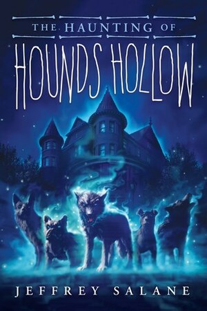 The Haunting of Hounds Hollow by Jeffrey Salane