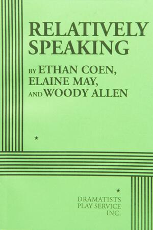 Relatively Speaking by Elaine May, Woody Allen, Ethan Coen