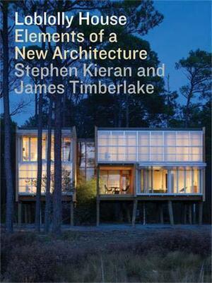Loblolly House: Elements of a New Architecture + DVD by Stephen Kieran, Stephen Kieran