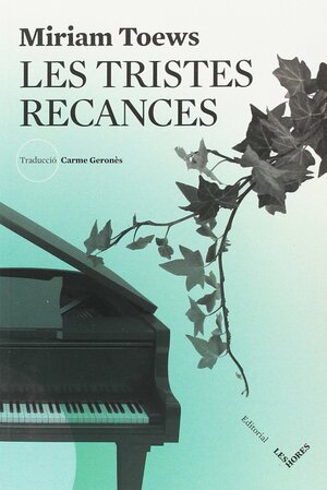 Les tristes recances by Miriam Toews, Carme Geronès