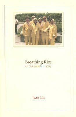 Breathing Rice: An East-West Love Story/Poems by Jean Lin