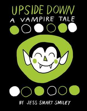Upside Down: A Vampire Tale by Jess Smart Smiley