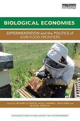 Biological Economies: Experimentation and the politics of agri-food frontiers by 