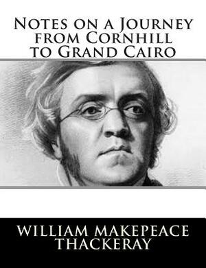 Notes on a Journey from Cornhill to Grand Cairo by William Makepeace Thackeray