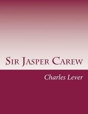 Sir Jasper Carew by Charles James Lever