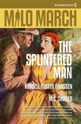 Milo March #5: The Splintered Man by Kendell Foster Crossen, M. E. Chaber