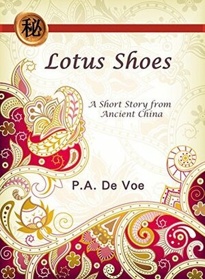Lotus Shoes: A Short Story from Ancient China by P.A. De Voe