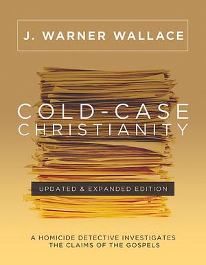 Cold-Case Christianity by J. Warner Wallace, J. Warner Wallace