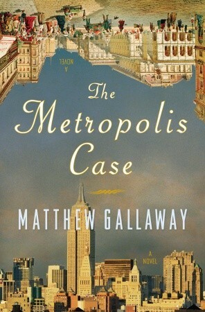 The Metropolis Case by Matthew Gallaway