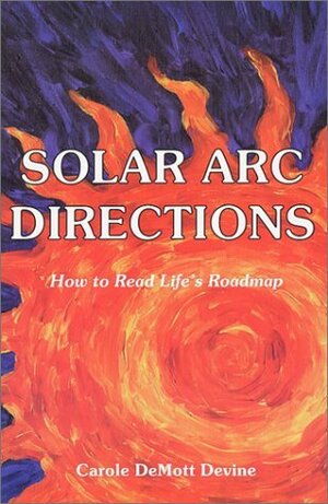 Solar Arc Directions by Carole Devine, Kenneth DeMott