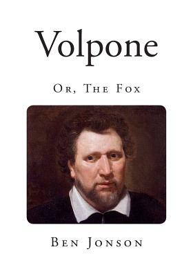 Volpone: Or, The Fox by Ben Jonson