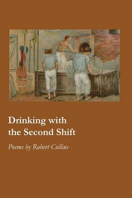 Drinking with the Second Shift by Robert Collins