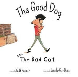 The Good Dog and the Bad Cat by Todd Kessler