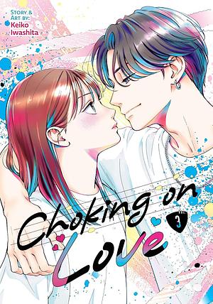 Choking on Love Vol. 3 by Keiko Iwashita