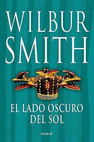 El lado oscuro del sol by Wilbur Smith, Wilbur Smith