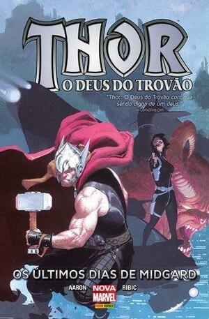 Thor: O Deus do Trovão, Vol. 3: Os Últimos Dias de Midgard by Jason Aaron