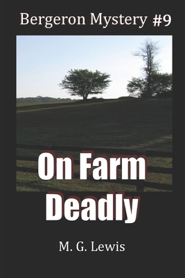 On Farm Deadly by M. G. Lewis