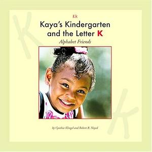 Kaya's Kindergarten and the Letter K by Cynthia Klingel, Robert B. Noyed, Cynthia Amoroso