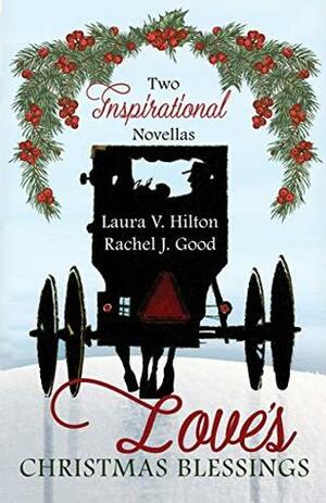 Love's Christmas Blessings by Rachel J. Good, Laura V. Hilton