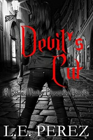 Devil's Cut: A Blade Master Chronicles Novella by L.E. Perez