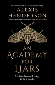 An Academy for Liars by Alexis Henderson