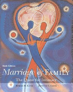 Marriage and Family: The Quest for Intimacy by Robert Lauer, Jeanette C. Lauer