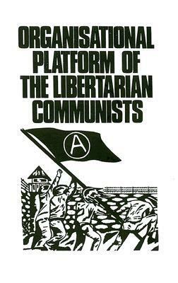 Organizational Platform Of The Libertarian Communists by Dielo Truda Group, Nestor Makhno, Ida Mett