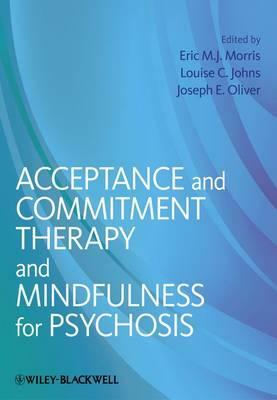 Acceptance and Commitment Therapy and Mindfulness for Psychosis by 