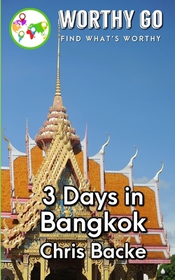3 Days in Bangkok by Chris Backe