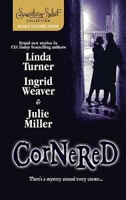 Cornered by Julie Miller, Linda Turner, Ingrid Weaver