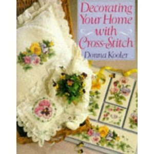 Decorate Your Home with Cross Stitch by Donna Kooler