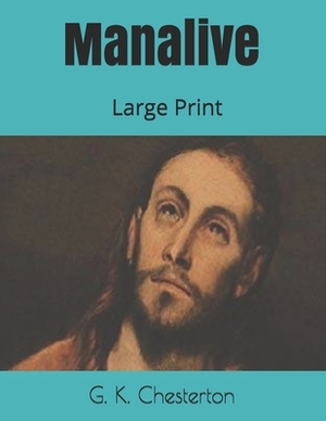 Manalive: Large Print by G.K. Chesterton