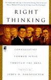 Right Thinking: Conservative Common Sense Through the Ages by James D. Hornfischer, Sue Carswell