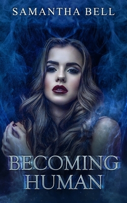 Becoming Human by Samantha Bell