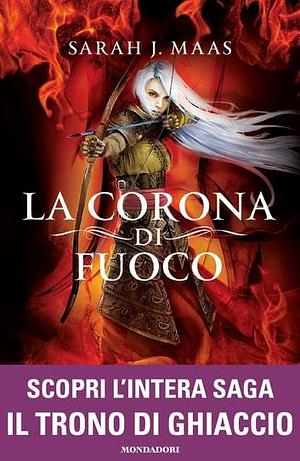 La Corona di Fuoco by Sarah J. Maas